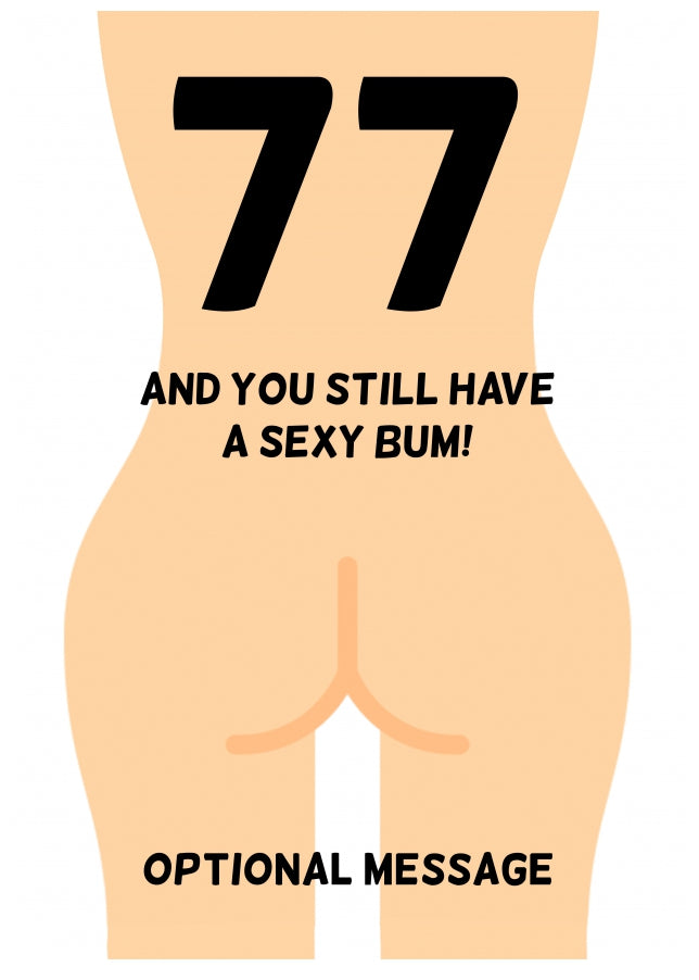 Happy 77th Birthday Card - 77 and Still Have a Sexy Bum!