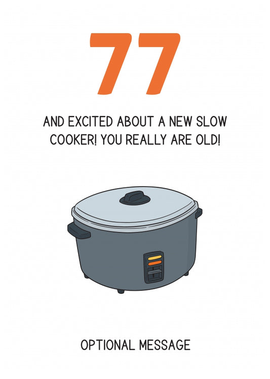 Happy 77th Birthday Card - Excited About a Slow Cooker!