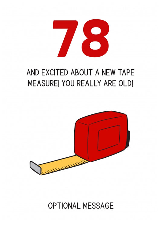 Happy 78th Birthday Card - Excited About Tape Measure!