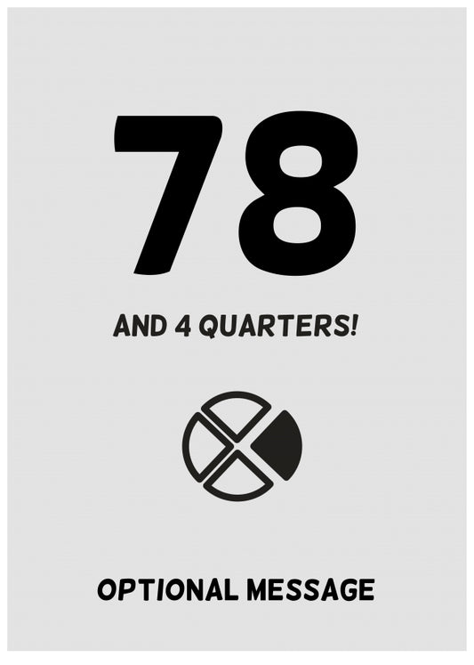 Happy 79th Birthday Card - 78 and 4 Quarters