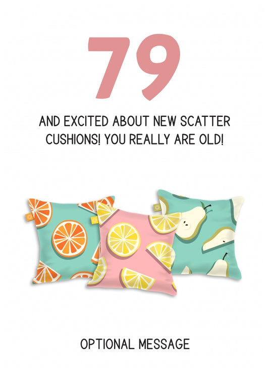 Happy 79th Birthday Card - Excited About Scatter Cushions!