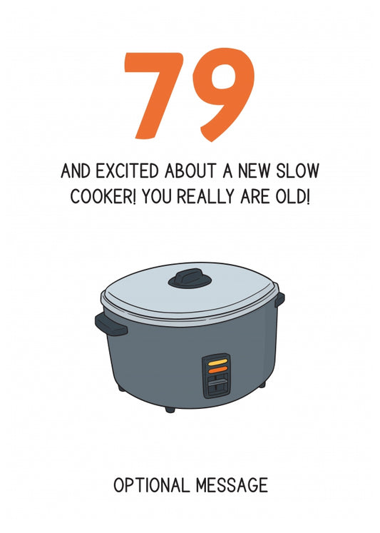 Happy 79th Birthday Card - Excited About a Slow Cooker!