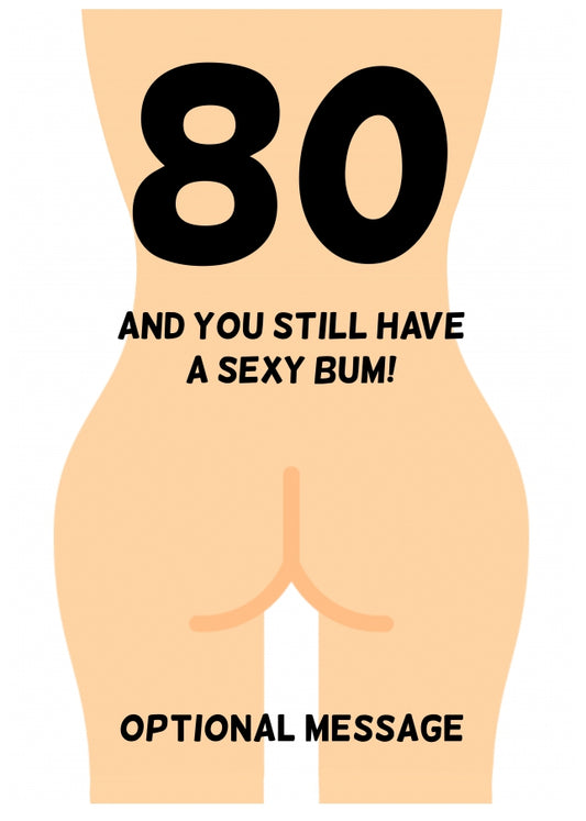 Happy 80th Birthday Card - 80 and Still Have a Sexy Bum!