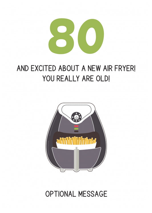 Happy 80th Birthday Card - Excited About an Air Fryer!