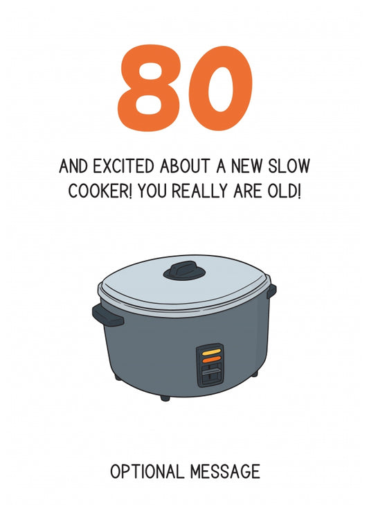 Happy 80th Birthday Card - Excited About a Slow Cooker!