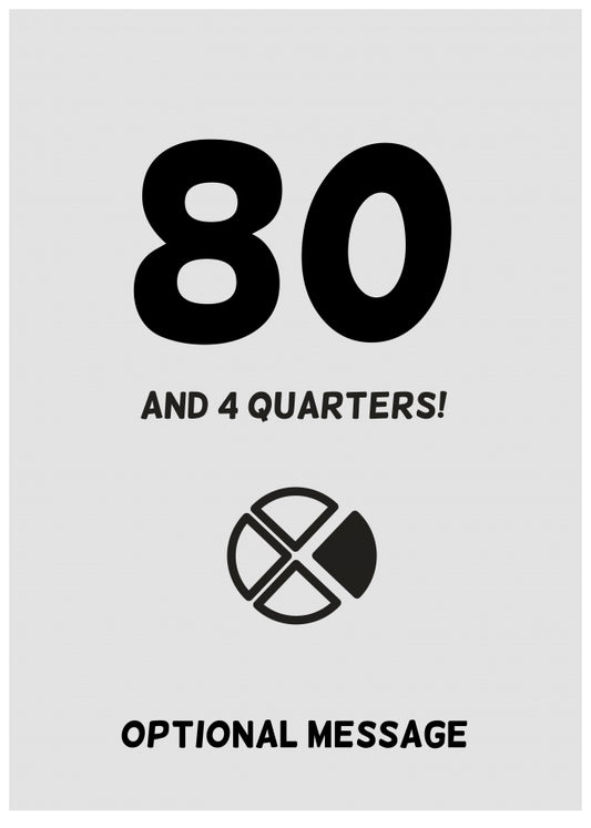 Happy 81st Birthday Card - 80 and 4 Quarters