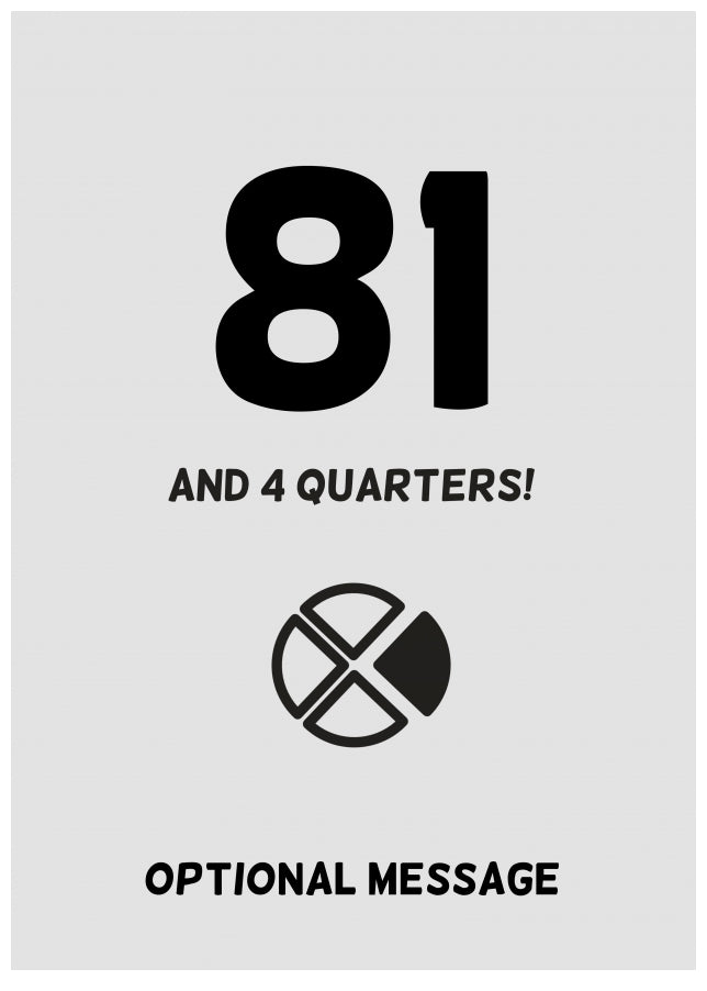 Happy 82nd Birthday Card - 81 and 4 Quarters