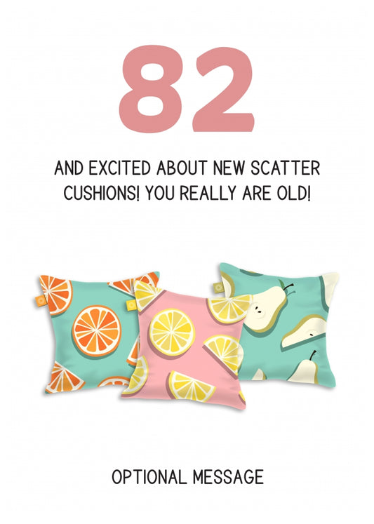 Happy 82nd Birthday Card - Excited About Scatter Cushions!