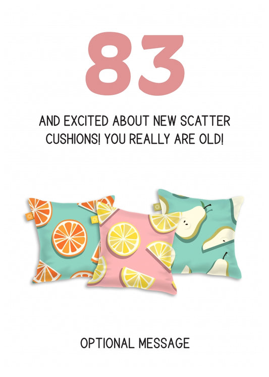 Happy 83rd Birthday Card - Excited About Scatter Cushions!