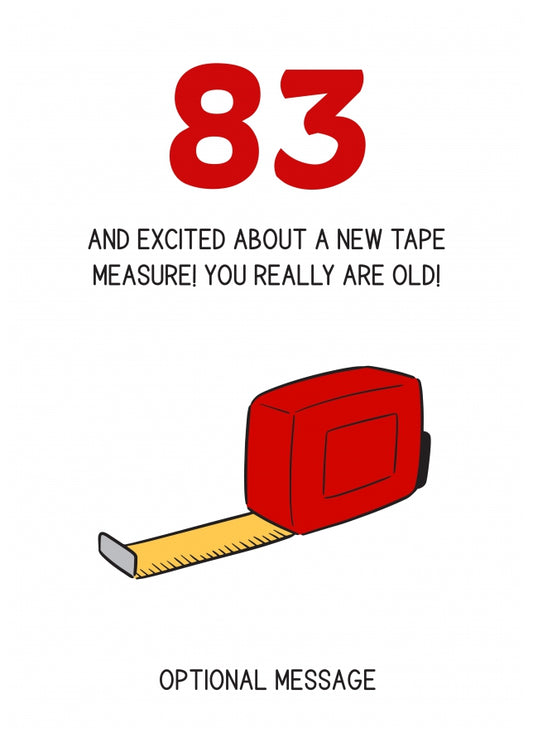 Happy 83rd Birthday Card - Excited About Tape Measure!