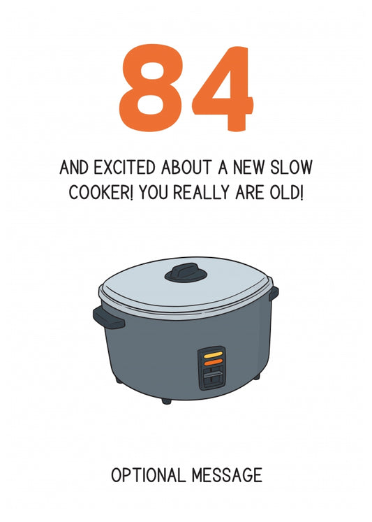 Happy 84th Birthday Card - Excited About a Slow Cooker!