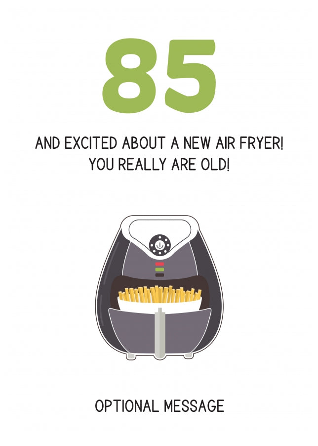 Happy 85th Birthday Card - Excited About an Air Fryer!