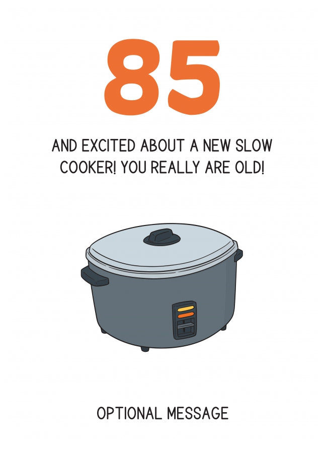 Happy 85th Birthday Card - Excited About a Slow Cooker!