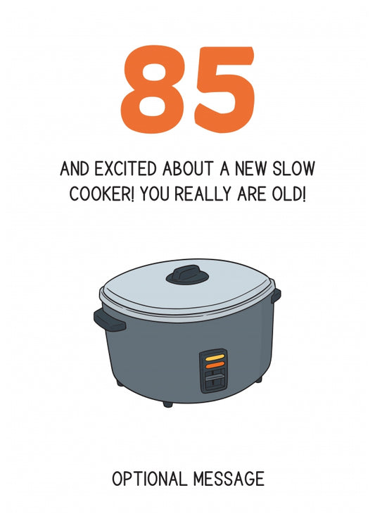 Happy 85th Birthday Card - Excited About a Slow Cooker!