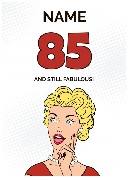 Happy 85th Birthday Card - 85 and Still Fabulous!