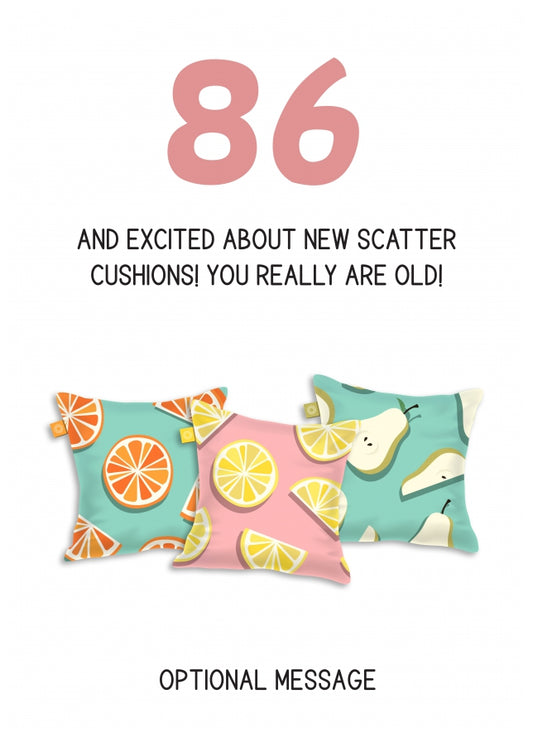 Happy 86th Birthday Card - Excited About Scatter Cushions!