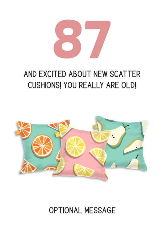 Happy 87th Birthday Card - Excited About Scatter Cushions!