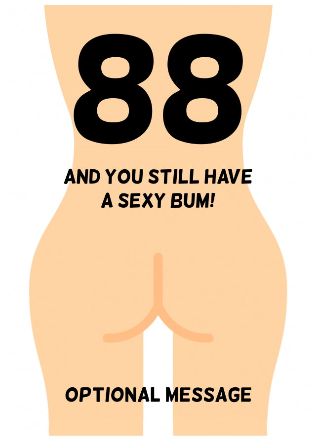 Happy 88th Birthday Card - 88 and Still Have a Sexy Bum!