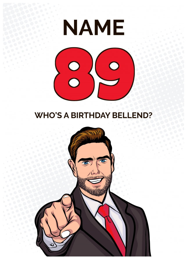 Happy 89th Birthday Card - Who's a Birthday Bellend!