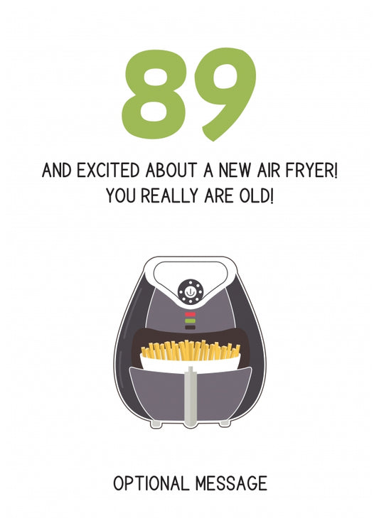 Happy 89th Birthday Card - Excited About an Air Fryer!