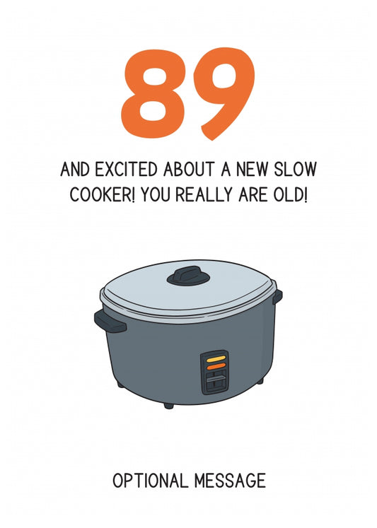 Happy 89th Birthday Card - Excited About a Slow Cooker!