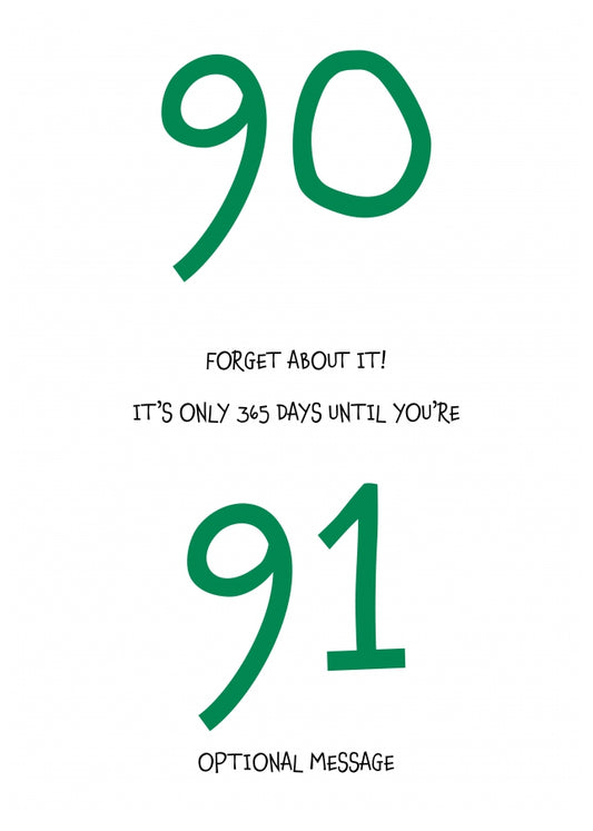 Happy 90th Birthday Card - Forget about it!