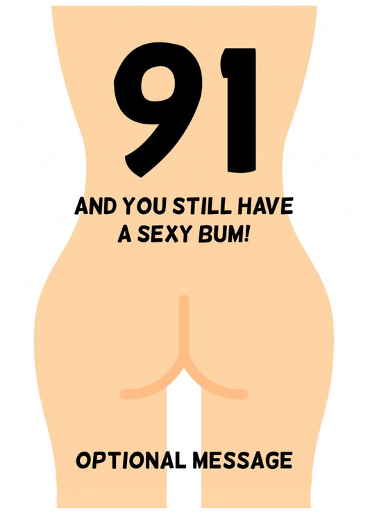 Happy 91st Birthday Card - 91 and Still Have a Sexy Bum!