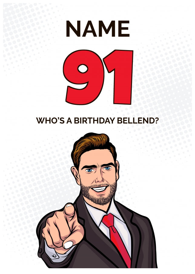 Happy 91st Birthday Card - Who's a Birthday Bellend!