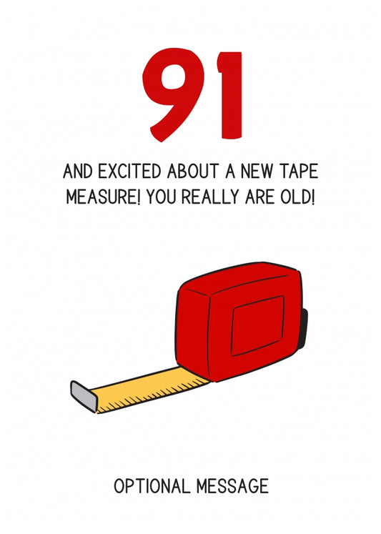 Happy 91st Birthday Card - Excited About Tape Measure!