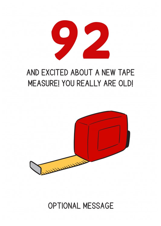 Happy 92nd Birthday Card - Excited About Tape Measure!