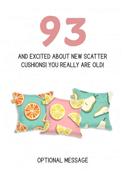 Happy 93rd Birthday Card - Excited About Scatter Cushions!