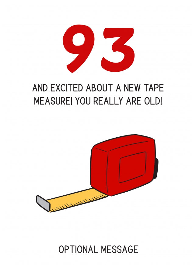 Happy 93rd Birthday Card - Excited About Tape Measure!