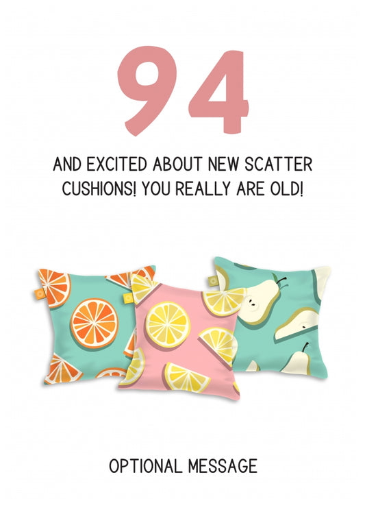 Happy 94th Birthday Card - Excited About Scatter Cushions!