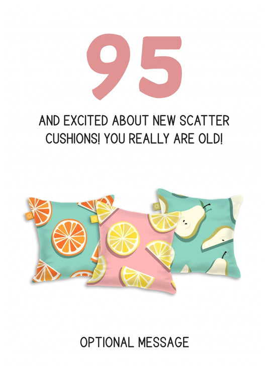 Happy 95th Birthday Card - Excited About Scatter Cushions!