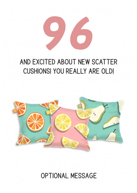 Happy 96th Birthday Card - Excited About Scatter Cushions!