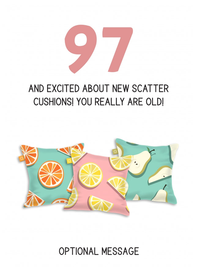 Happy 97th Birthday Card - Excited About Scatter Cushions!