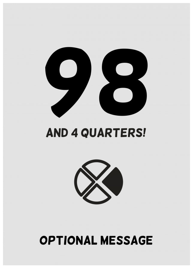 Happy 99th Birthday Card - 98 and 4 Quarters