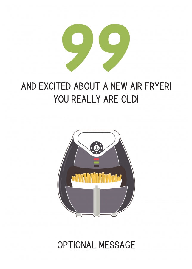 Happy 99th Birthday Card - Excited About an Air Fryer!