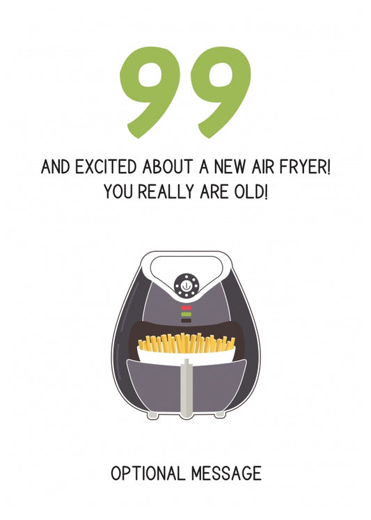 Happy 99th Birthday Card - Excited About an Air Fryer!