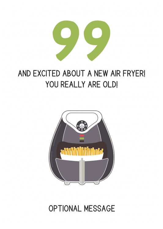 Happy 99th Birthday Card - Excited About an Air Fryer!