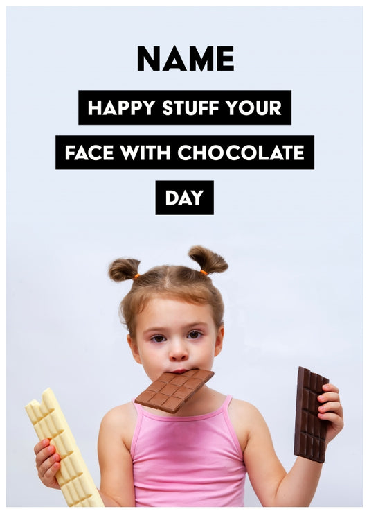 Personalised Stuff Your Face With Chocolate Day Card