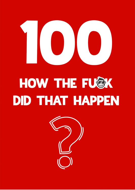 Funny 100th Birthday Card - How Did That Happen?