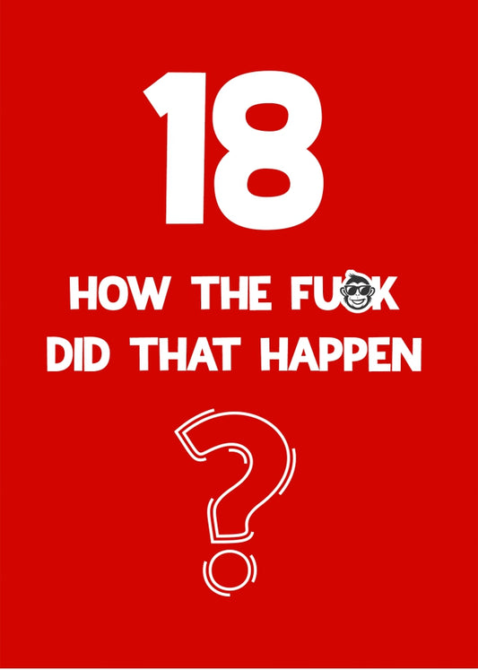 Funny 18th Birthday Card - How Did That Happen?