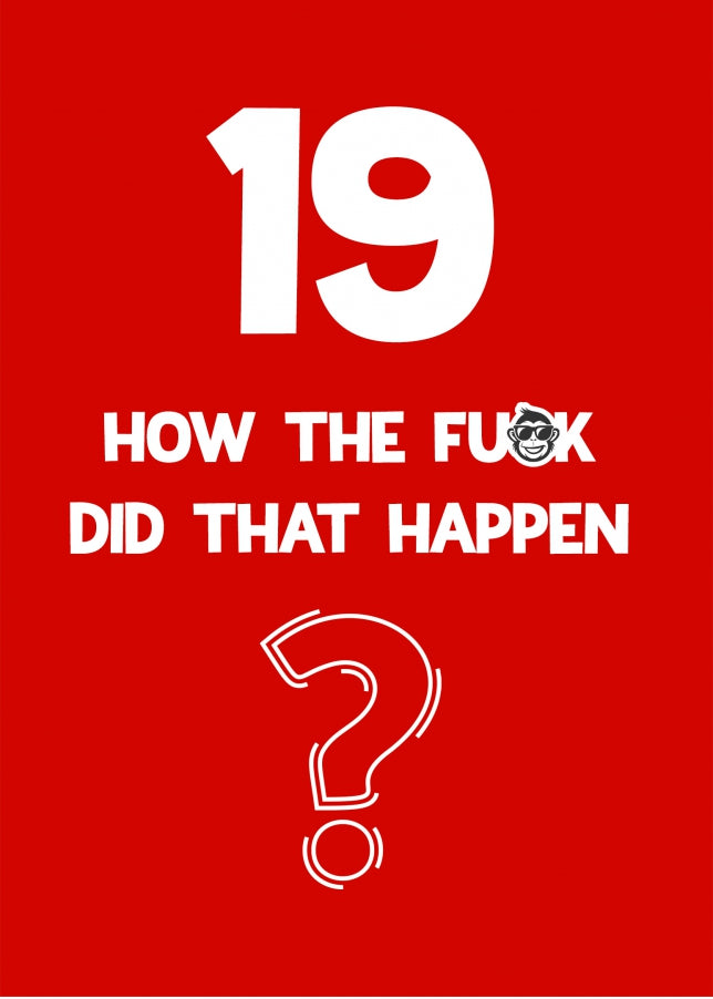 Funny 19th Birthday Card - How Did That Happen?