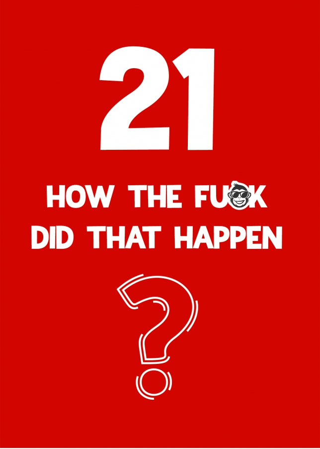 Funny 21st Birthday Card - How Did That Happen?