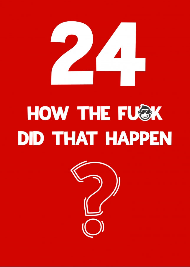 Funny 24th Birthday Card - How Did That Happen?