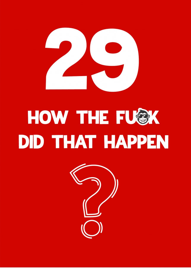 Funny 29th Birthday Card - How Did That Happen?