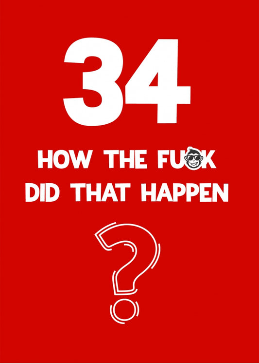 Funny 34th Birthday Card - How Did That Happen?