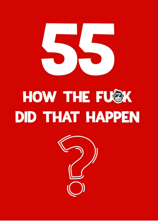 Funny 55th Birthday Card - How Did That Happen?