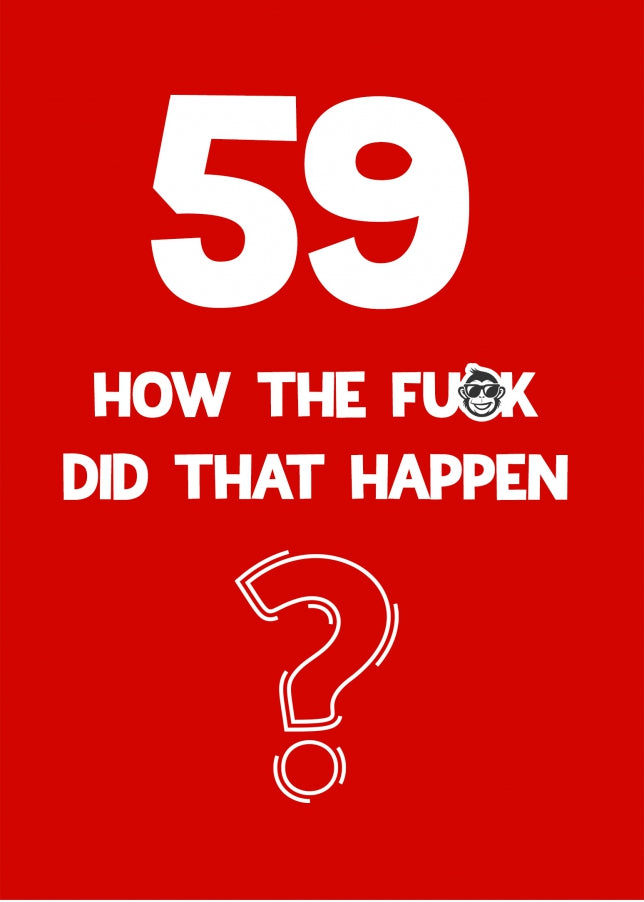 Funny 59th Birthday Card - How Did That Happen?